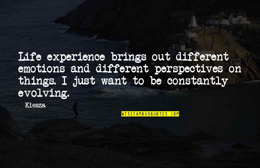 Life And Experience Quotes By Kiesza: Life experience brings out different emotions and different