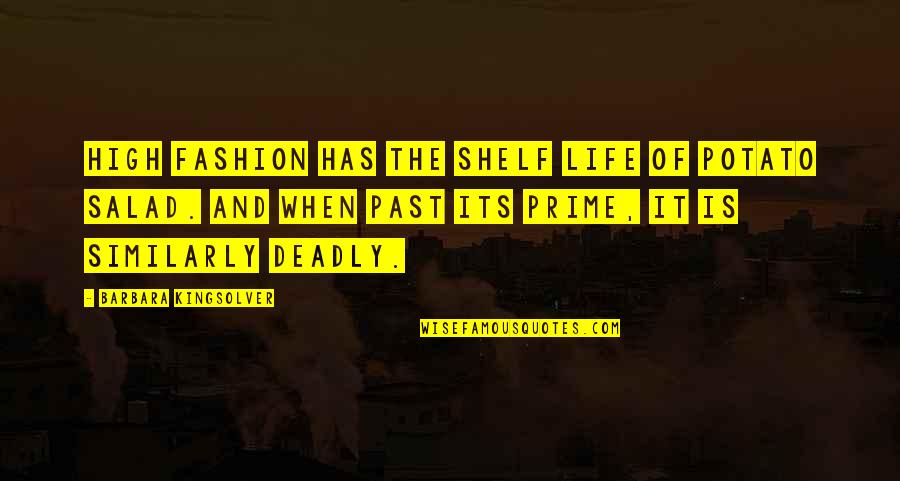 Life And Fashion Quotes By Barbara Kingsolver: High fashion has the shelf life of potato