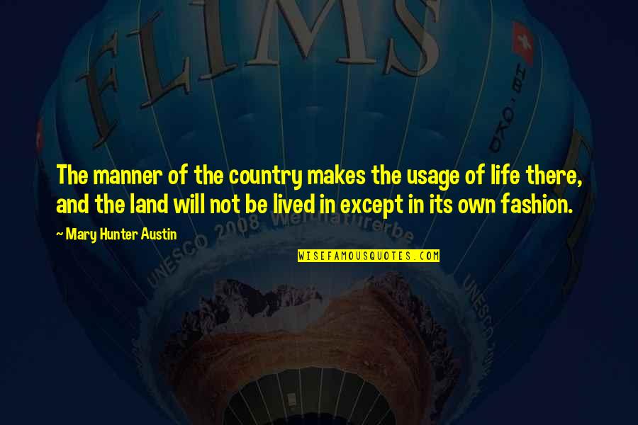 Life And Fashion Quotes By Mary Hunter Austin: The manner of the country makes the usage