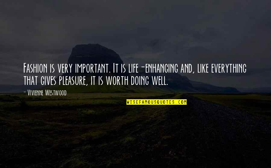 Life And Fashion Quotes By Vivienne Westwood: Fashion is very important. It is life-enhancing and,