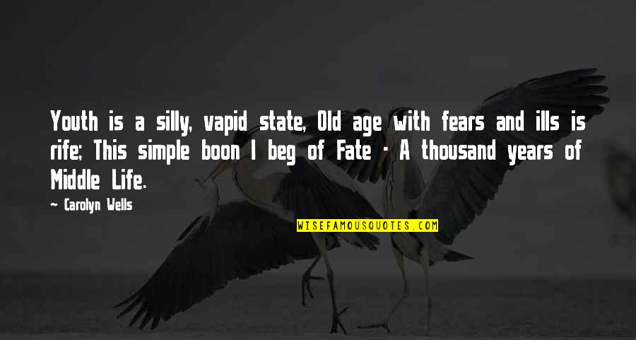 Life And Fate Quotes By Carolyn Wells: Youth is a silly, vapid state, Old age Life And Fate Quotes By Carolyn Wells: Youth is a silly, vapid state, Old age
