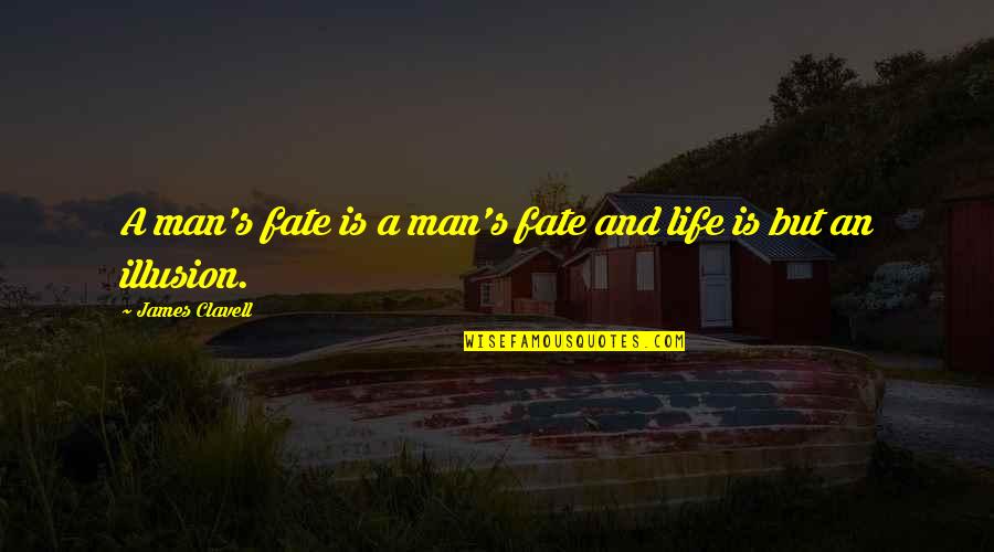 Life And Fate Quotes By James Clavell: A man's fate is a man's fate and Life And Fate Quotes By James Clavell: A man's fate is a man's fate and