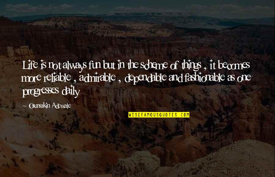 Life And Fun Quotes By Osunsakin Adewale: Life is not always fun but in the Life And Fun Quotes By Osunsakin Adewale: Life is not always fun but in the
