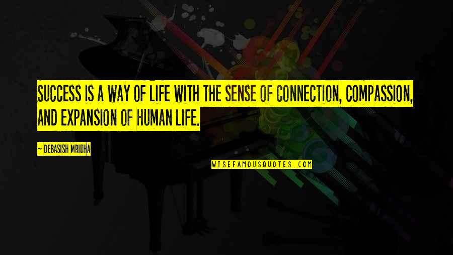 Life And Happiness And Success Quotes By Debasish Mridha: Success is a way of life with the