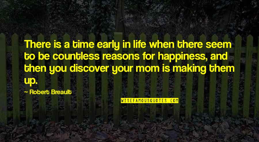 Life And Happiness Funny Quotes By Robert Breault: There is a time early in life when