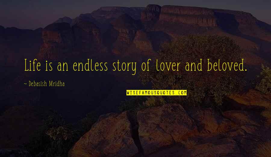 Life And Happiness Inspirational Quotes By Debasish Mridha: Life is an endless story of lover and