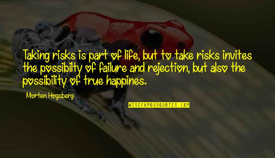 Life And Happiness True Quotes By Morten Hogsberg: Taking risks is part of life, but to