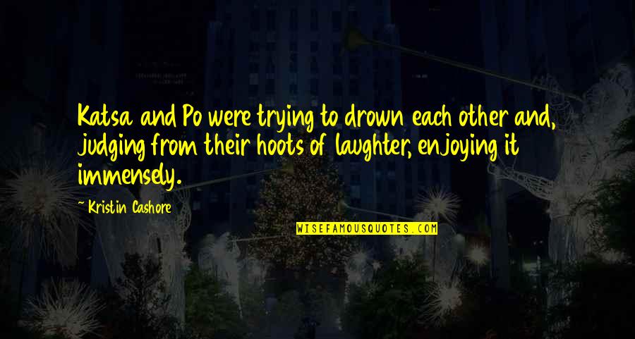 Life And Hereafter Quotes By Kristin Cashore: Katsa and Po were trying to drown each