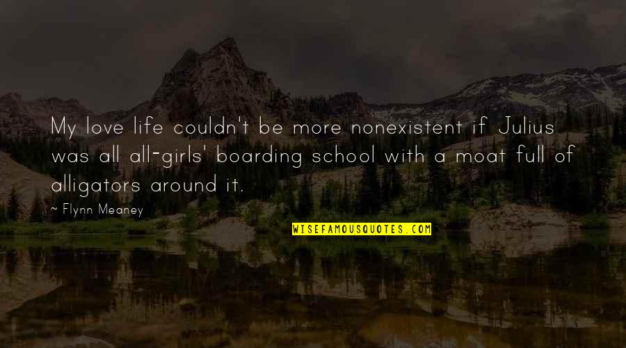 Life And High School Quotes By Flynn Meaney: My love life couldn't be more nonexistent if Life And High School Quotes By Flynn Meaney: My love life couldn't be more nonexistent if