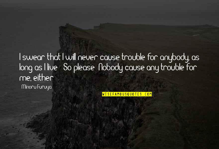 Life And High School Quotes By Minoru Furuya: I swear that I will never cause trouble Life And High School Quotes By Minoru Furuya: I swear that I will never cause trouble