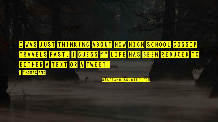 Life And High School Quotes By Thomas Amo: I was just thinking about how high school Life And High School Quotes By Thomas Amo: I was just thinking about how high school