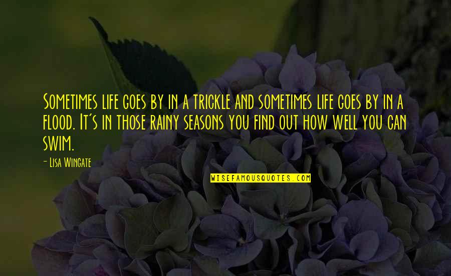 Life And How It Goes On Quotes By Lisa Wingate: Sometimes life goes by in a trickle and