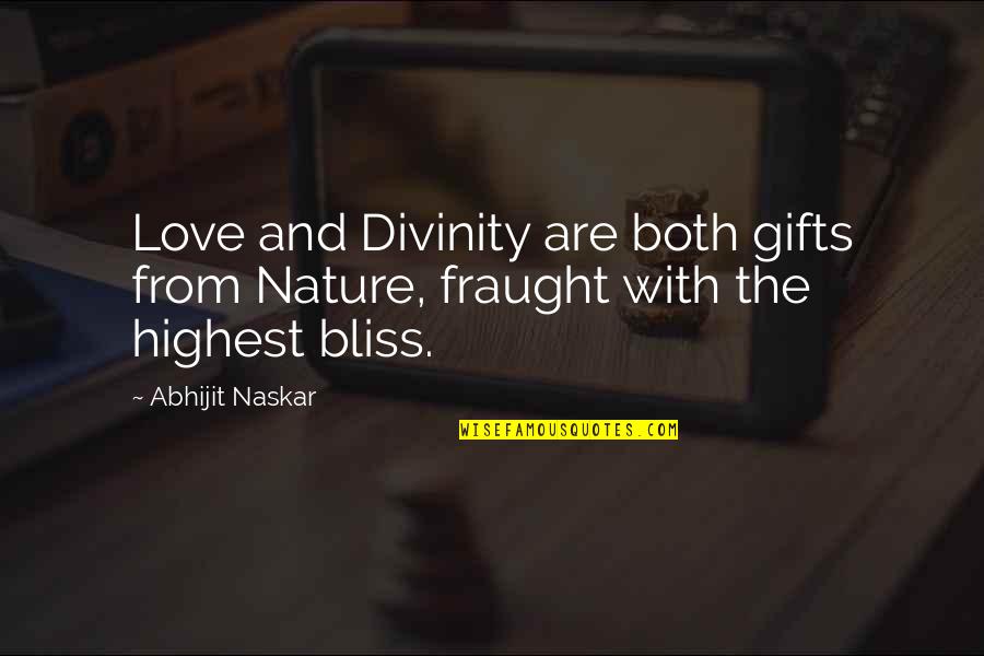 Life And Human Nature Quotes By Abhijit Naskar: Love and Divinity are both gifts from Nature,