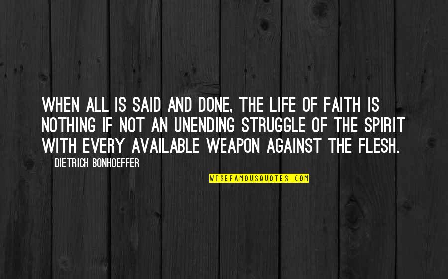 Life And Human Nature Quotes By Dietrich Bonhoeffer: When all is said and done, the life