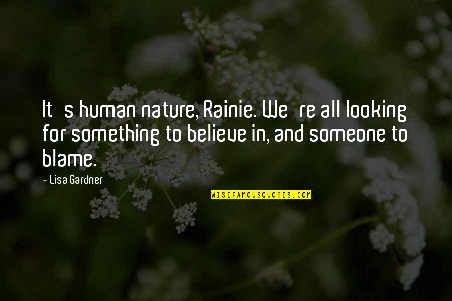 Life And Human Nature Quotes By Lisa Gardner: It's human nature, Rainie. We're all looking for