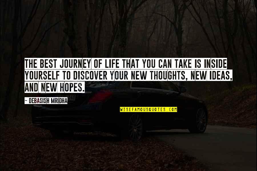 Life And Ideas Quotes By Debasish Mridha: The best journey of life that you can Life And Ideas Quotes By Debasish Mridha: The best journey of life that you can