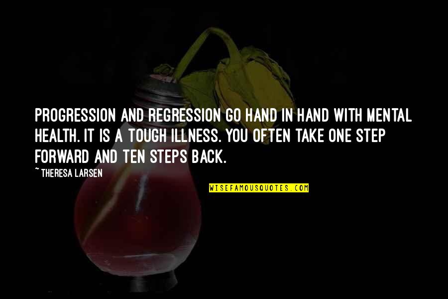 Life And Illness Quotes By Theresa Larsen: Progression and regression go hand in hand with