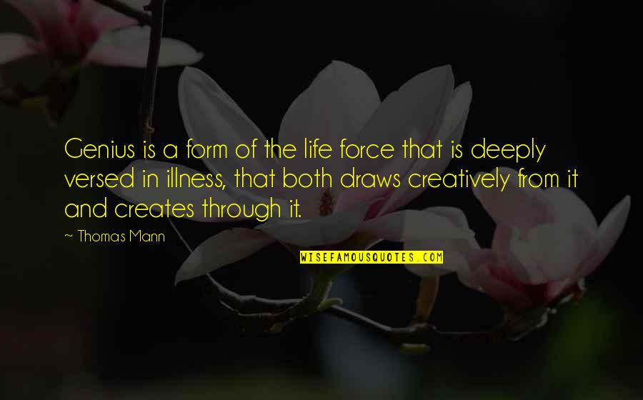 Life And Illness Quotes By Thomas Mann: Genius is a form of the life force