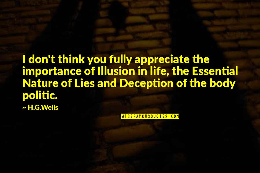 Life And Illusion Quotes By H.G.Wells: I don't think you fully appreciate the importance