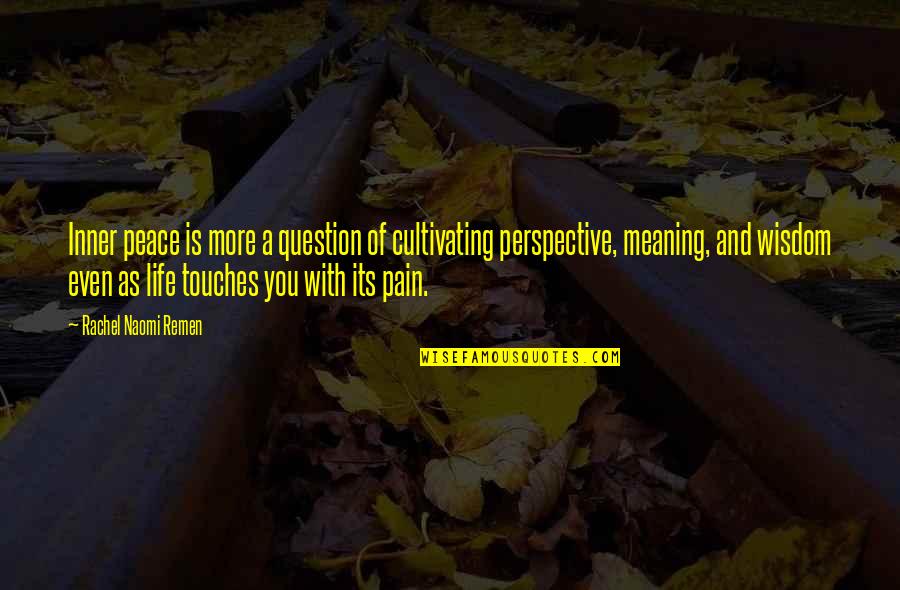 Life And Inner Peace Quotes By Rachel Naomi Remen: Inner peace is more a question of cultivating Life And Inner Peace Quotes By Rachel Naomi Remen: Inner peace is more a question of cultivating