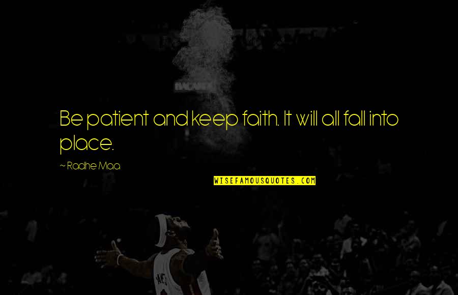 Life And Inner Peace Quotes By Radhe Maa: Be patient and keep faith. It will all