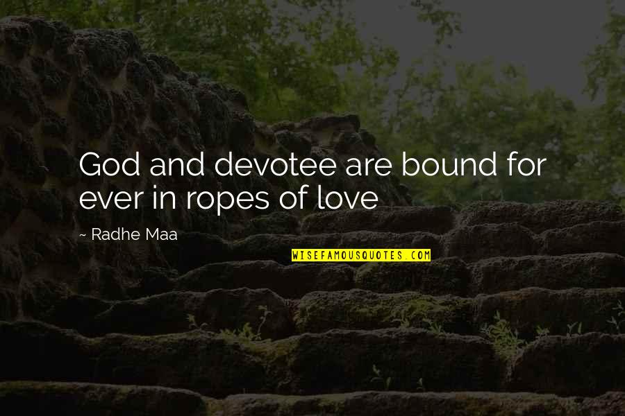 Life And Inner Peace Quotes By Radhe Maa: God and devotee are bound for ever in