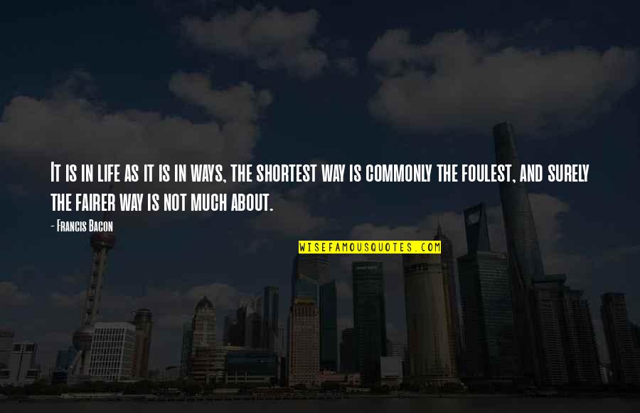 Life And It Quotes By Francis Bacon: It is in life as it is in