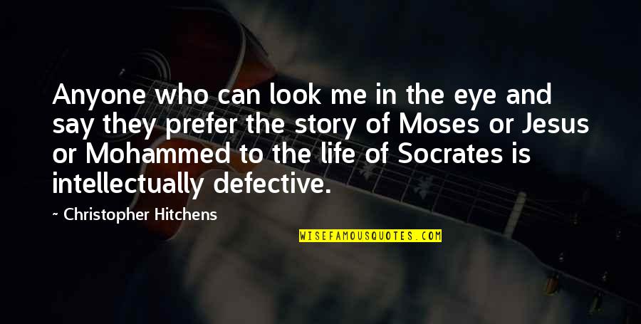 Life And Jesus Quotes By Christopher Hitchens: Anyone who can look me in the eye