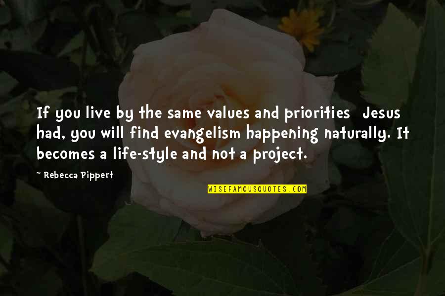 Life And Jesus Quotes By Rebecca Pippert: If you live by the same values and