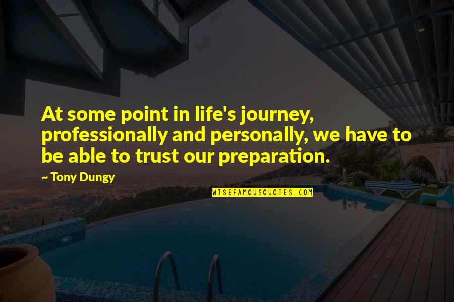 Life And Journey Quotes By Tony Dungy: At some point in life's journey, professionally and