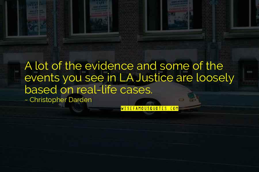 Life And Justice Quotes By Christopher Darden: A lot of the evidence and some of