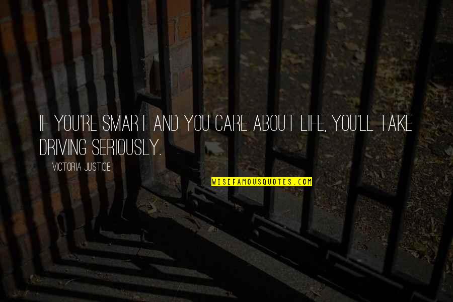 Life And Justice Quotes By Victoria Justice: If you're smart and you care about life,