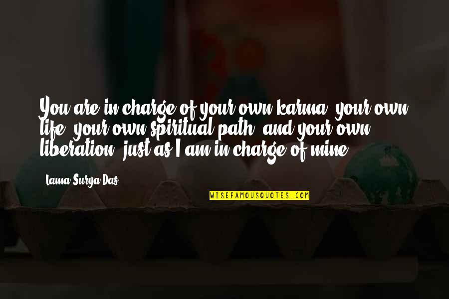 Life And Karma Quotes By Lama Surya Das: You are in charge of your own karma, Life And Karma Quotes By Lama Surya Das: You are in charge of your own karma,