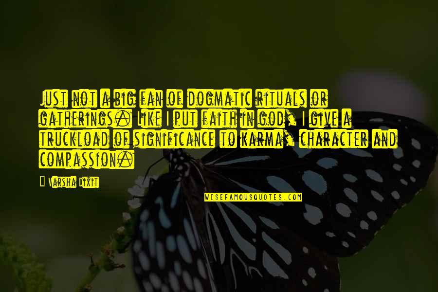 Life And Karma Quotes By Varsha Dixit: Just not a big fan of dogmatic rituals Life And Karma Quotes By Varsha Dixit: Just not a big fan of dogmatic rituals