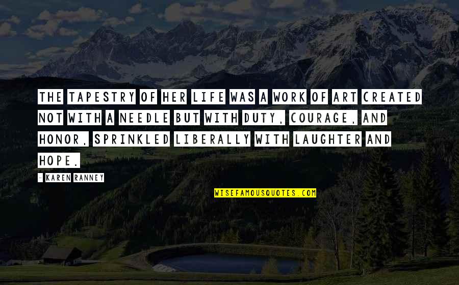Life And Laughter Quotes By Karen Ranney: The tapestry of her life was a work Life And Laughter Quotes By Karen Ranney: The tapestry of her life was a work