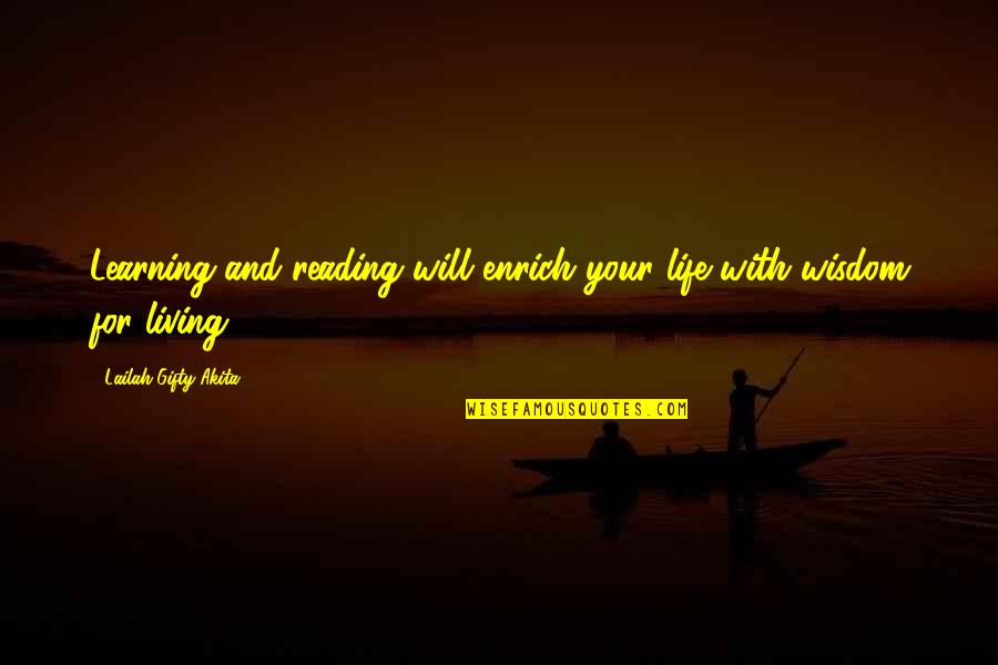 Life And Learning Quotes By Lailah Gifty Akita: Learning and reading will enrich your life with