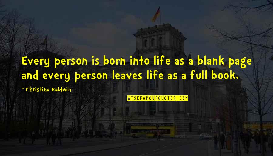 Life And Leaves Quotes By Christina Baldwin: Every person is born into life as a Life And Leaves Quotes By Christina Baldwin: Every person is born into life as a