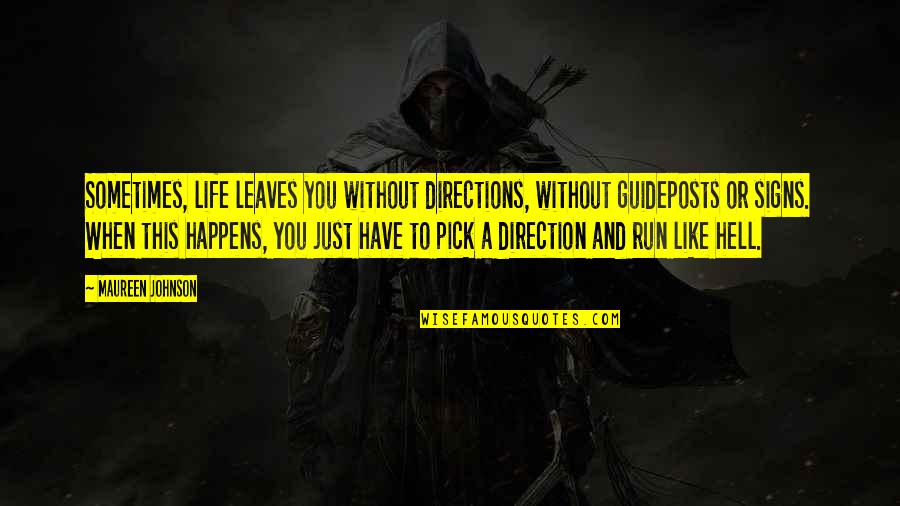 Life And Leaves Quotes By Maureen Johnson: Sometimes, life leaves you without directions, without guideposts