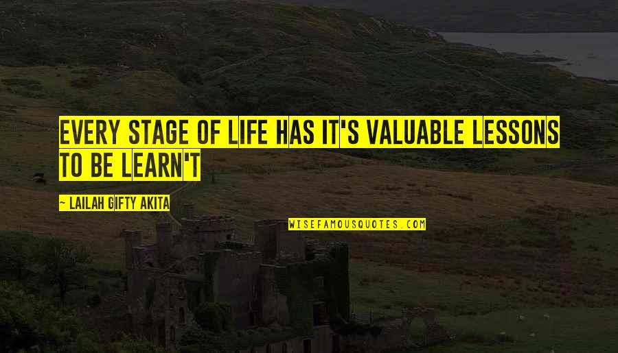 Life And Lesson Quotes By Lailah Gifty Akita: Every stage of life has it's valuable lessons