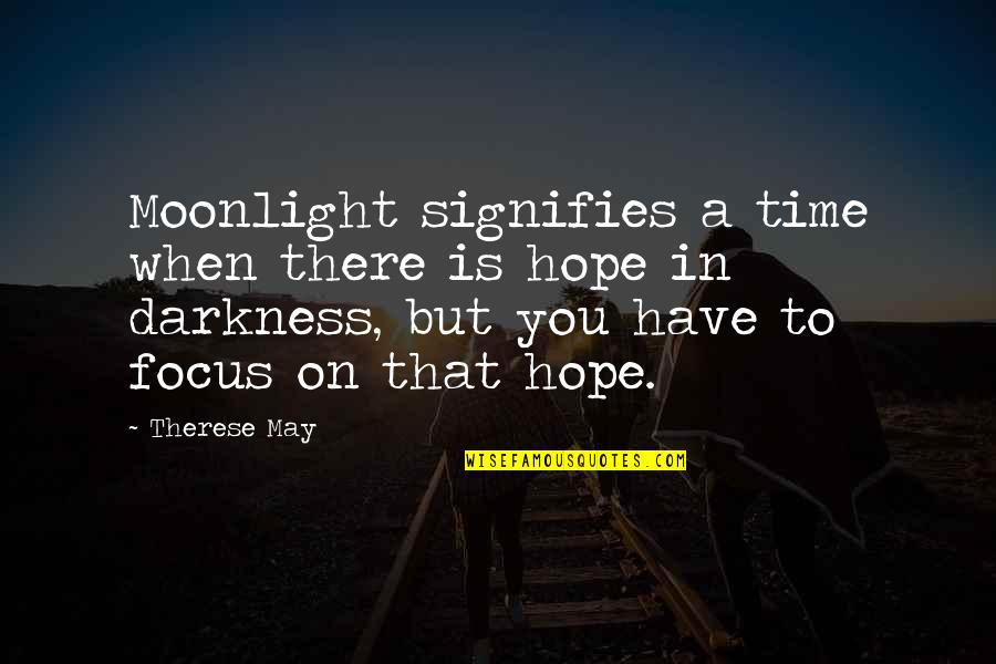 Life And Lesson Quotes By Therese May: Moonlight signifies a time when there is hope