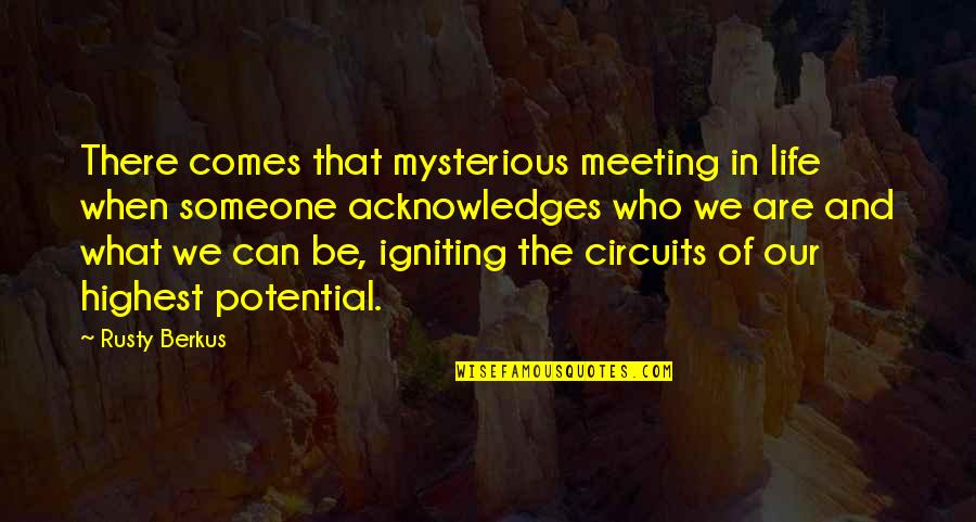 Life And Love And Friendship Quotes By Rusty Berkus: There comes that mysterious meeting in life when