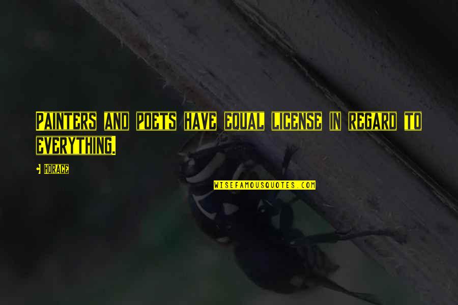 Life And Love Passion Lyrics Quotes By Horace: Painters and poets have equal license in regard