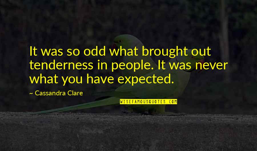 Life And Love Sad Quotes By Cassandra Clare: It was so odd what brought out tenderness