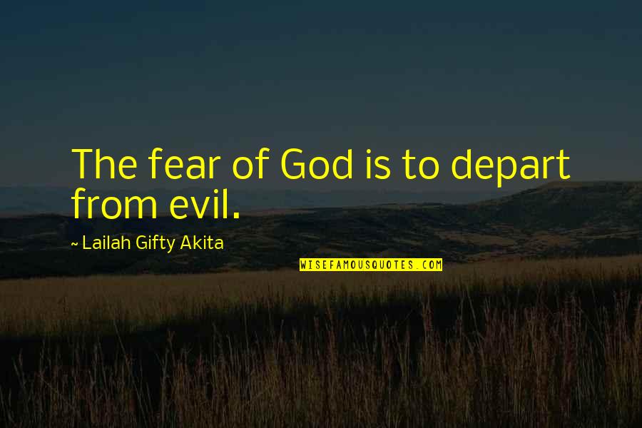 Life And Love Search Quotes By Lailah Gifty Akita: The fear of God is to depart from Life And Love Search Quotes By Lailah Gifty Akita: The fear of God is to depart from