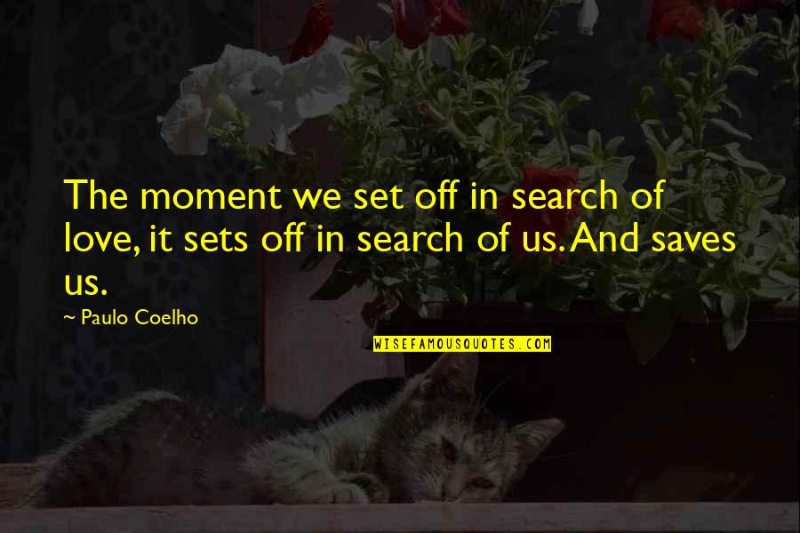 Life And Love Search Quotes By Paulo Coelho: The moment we set off in search of