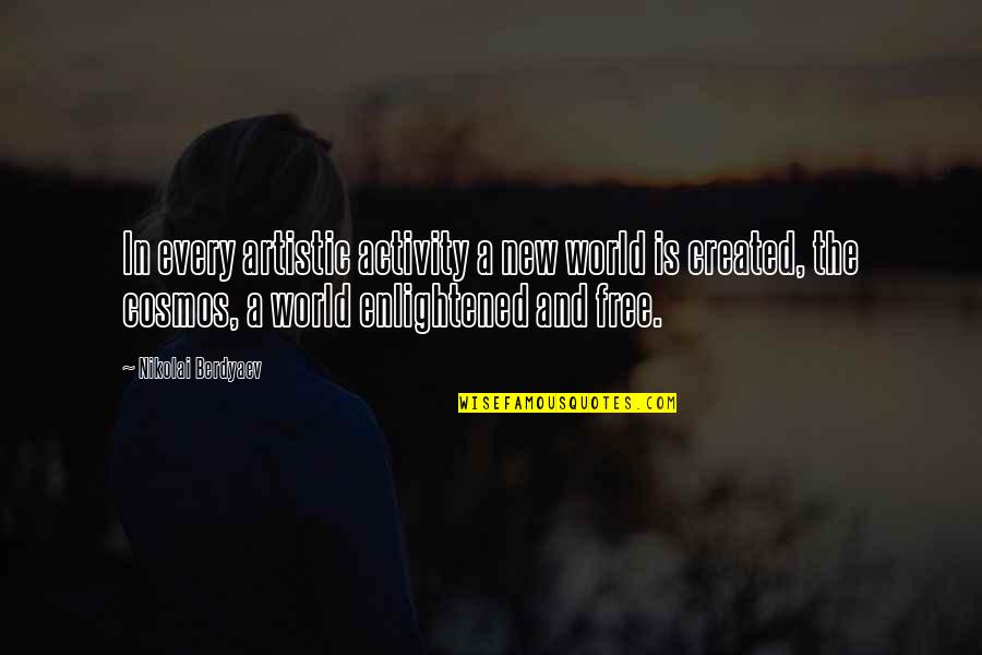 Life And Love Sms Quotes By Nikolai Berdyaev: In every artistic activity a new world is