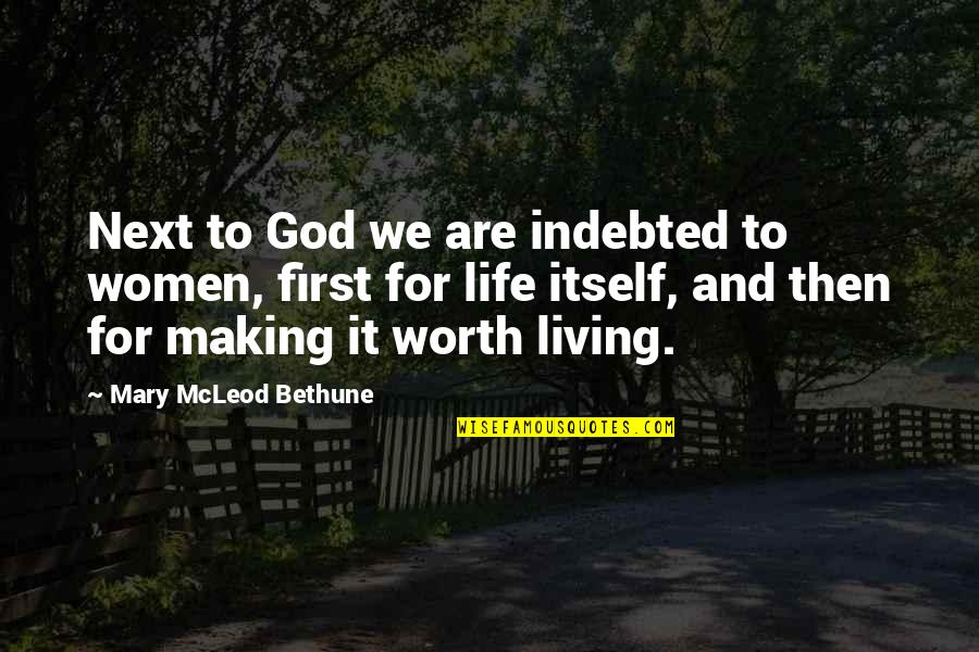 Life And Making A Living Quotes By Mary McLeod Bethune: Next to God we are indebted to women,