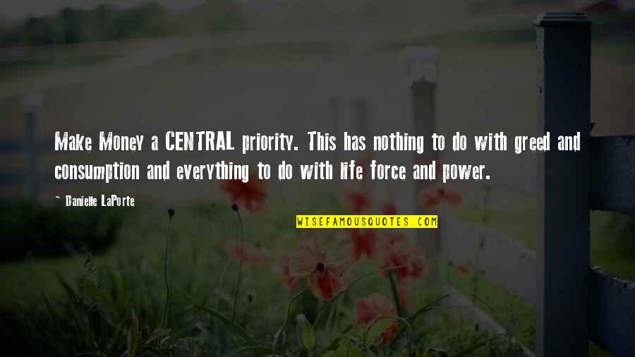 Life And Making Money Quotes By Danielle LaPorte: Make Money a CENTRAL priority. This has nothing Life And Making Money Quotes By Danielle LaPorte: Make Money a CENTRAL priority. This has nothing