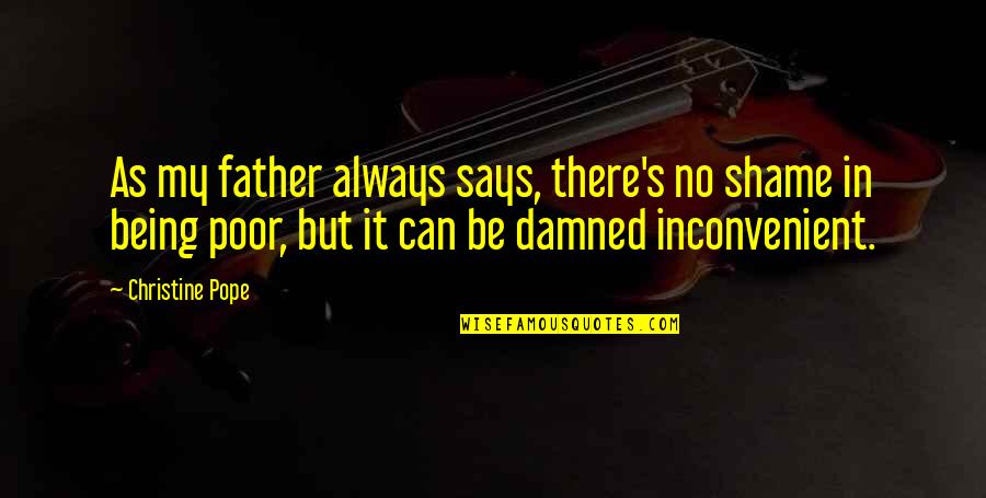 Life And Marijuana Quotes By Christine Pope: As my father always says, there's no shame Life And Marijuana Quotes By Christine Pope: As my father always says, there's no shame