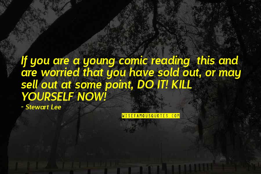 Life And Materialism Quotes By Stewart Lee: If you are a young comic reading this Life And Materialism Quotes By Stewart Lee: If you are a young comic reading this
